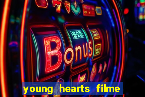 young hearts filme completo dublado